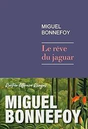 Le rêve du jaguar / Miguel Bonnefoy | Bonnefoy, Miguel