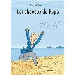 Les cheveux de Papa / Jörg Mühle | Mühle, Jörg. Auteur