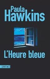 L'heure bleue / Paula Hawkins | Hawkins, Paula - écrivain anglais. Auteur