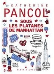 Sous les platanes de Manhattan / Katherine Pancol | Pancol, Katherine. Auteur