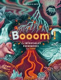 Booom ! : les incroyables phénomènes de la terre / Jennifer N.R. Smith | 