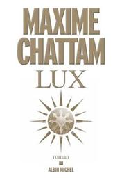 Lux / Maxime Chattam | Chattam, Maxime. Auteur