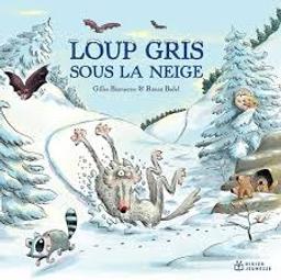 Loup gris sous la neige / une histoire racontée par Gilles Bizouerne ; illustrée par Ronan Badel | 