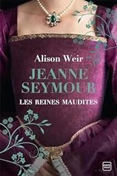 Jeanne Seymour : la reine bien-aimée / Alison Weir | 