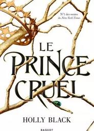 Le prince cruel / Holly Black | Black, Holly - écrivain américain. Auteur