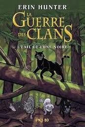 L'exil de Lune Noire / crée par Erin Hunter; écrit par Dan Jolley et illustré par James L. Barry | Hunter, Erin - écrivain anglais. Auteur