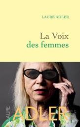 La voix des femmes / Laure Adler | Adler, Laure. Auteur