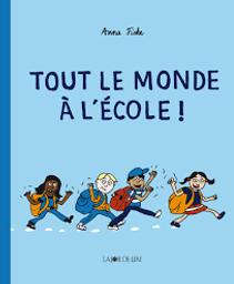 Tout le monde à l'école / Anna Fiske | Fiske, Anna. Auteur