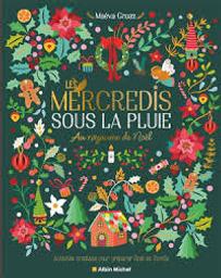 Les mercredis sous la pluie : au royaume de Noël- activités créatives pour préparer Noël en famille / Maéva Gruaz | Gruaz, Maéva. Auteur