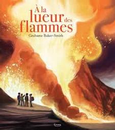 A la lueur des flammes / Grahame Baker-Smith | Baker-Smith, Grahame. Auteur