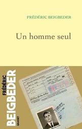 Un homme seul / Frédéric Beigbeder | Beigbeder, Frédéric. Auteur