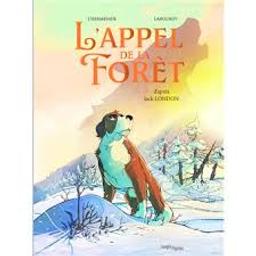 L'appel de la forêt : d'après Jack London / L'hermenier; Labourot | London, Jack - écrivain américain. Auteur