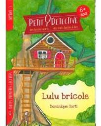 Lulu bricole : [niveau 1 - 6 ans +] / Dominique Torti | Torti, Dominique. Auteur