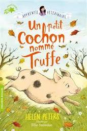 Un petit cochon nommé Truffe / Helen Peters; illustré par Ellie Snowdon | Peters, Helen - écrivain anglais. Auteur