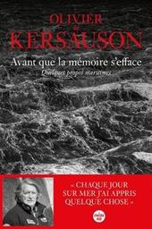 Avant que la mémoire s'efface : quelques propos maritimes... / Olivier de Kersauson | Kersauson, Olivier de (1944-). Auteur