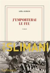 J'emporterai le feu : roman / Leïla Slimani | Slimani, Leïla. Auteur