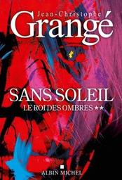 Le roi des ombres : roman / Jean-Christophe Grangé | Grangé, Jean-Christophe. Auteur