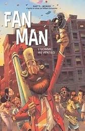 Fan man : l'homme au ventilo / scénarisée par Gaet's ; dessinée par Julien Monier ; d'après le roman de William Kotzwinkle | Monier, Julien. Illustrateur