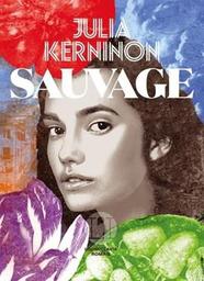 Sauvage / Julia Kerninon | Kerninon, Julia. Auteur