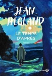 Le temps d'après : roman : fait suite à Dans la forêt / Jean Hegland | Hegland, Jean. Auteur