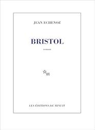 Bristol : [roman] / Jean Echenoz | Echenoz, Jean. Auteur