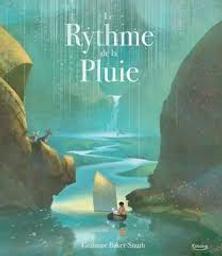 Le rythme de la pluie / Grahame Baker-Smith | Baker-Smith, Grahame. Auteur