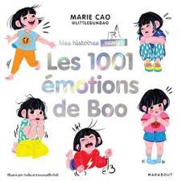 Les 1001 [mille et une] émotions de Boo / Marie Cao; illustré par Youlie et Emmanuelle Pioli | Cao, Marie. Auteur