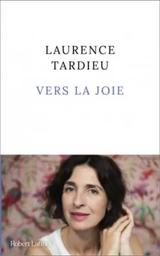 Vers la joie / Laurence Tardieu | Tardieu, Laurence (1972-). Auteur