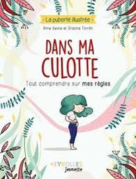 Dans ma culotte : tout comprendre sur mes règles / Anna Salvia; Cristina Torron | Salvia, Anna. Auteur