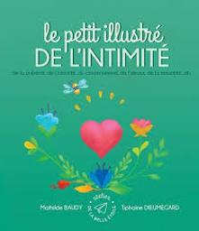 Le petit illustré de l'intimité : de la puberté, de l'identité, du consentement, de l'amour, de la sexualité, etc / Mathilde Baudy & Tiphaine Dieumegard | Baudy, Mathilde. Auteur