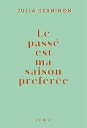 Le passé est ma saison préférée : le prétérit ou Gertrude Stein / Julia Kerninon | Kerninon, Julia. Auteur