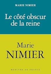 Le côté obscur de la reine / Marie Nimier | Nimier, Marie. Auteur