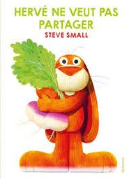 Hervé ne veut pas partager / Steve Small | Small, Steve. Auteur