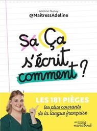 Ça s'écrit comment ? : [les 181 pièges les plus courants de la langue française] / Adeline Dupuy | Dupuy, Adeline. Auteur