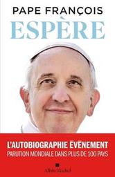 Espère : l'autobiographie / Pape François | François (Pape). Auteur