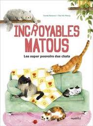 Incroyables matous : les super pouvoirs des chats / Carole Bourset; Thai Ha Phung | 