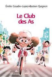 Le club des As / Emilie Goudin-Lopez, illustrateur Bastien Quignon | Goudin-Lopez, Emilie