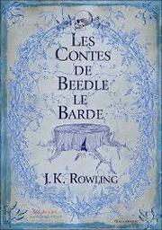 Les contes de Beedle le Barde / Joanne Kathleen Rowling | Rowling, Joanne Kathleen - écrivain anglais